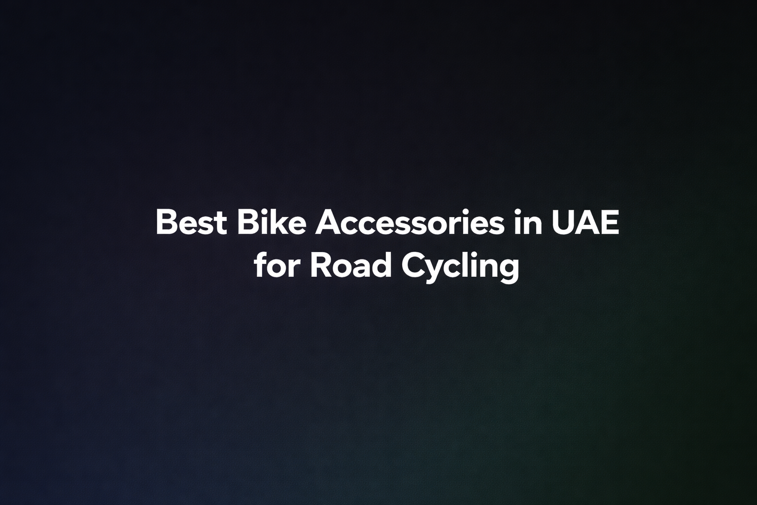 Best Bike Accessories in UAE for Road Cycling