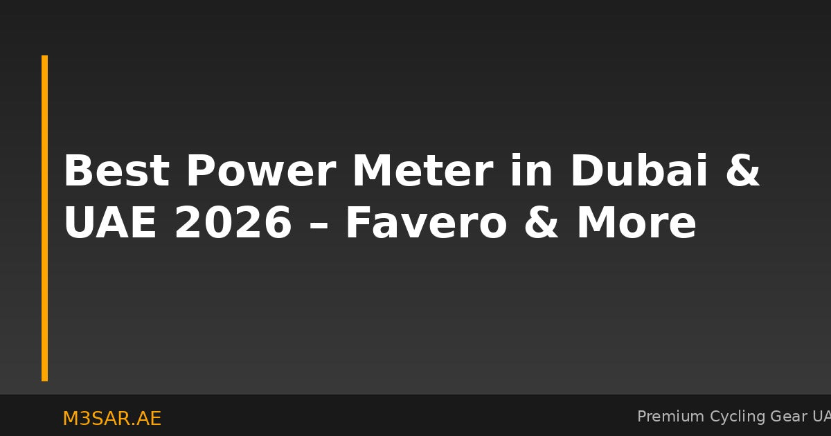 Best Power Meter in Dubai & UAE 2026 – Favero, Garmin & More