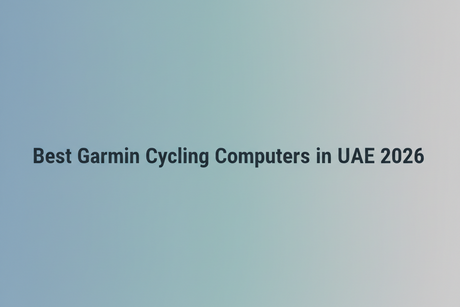 Best Garmin Cycling Computers in UAE 2026 – Buyer Guide